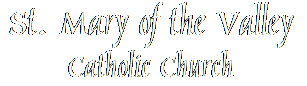 Saint Mary of the Valley Catholic Church