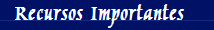 Recursos Importantes